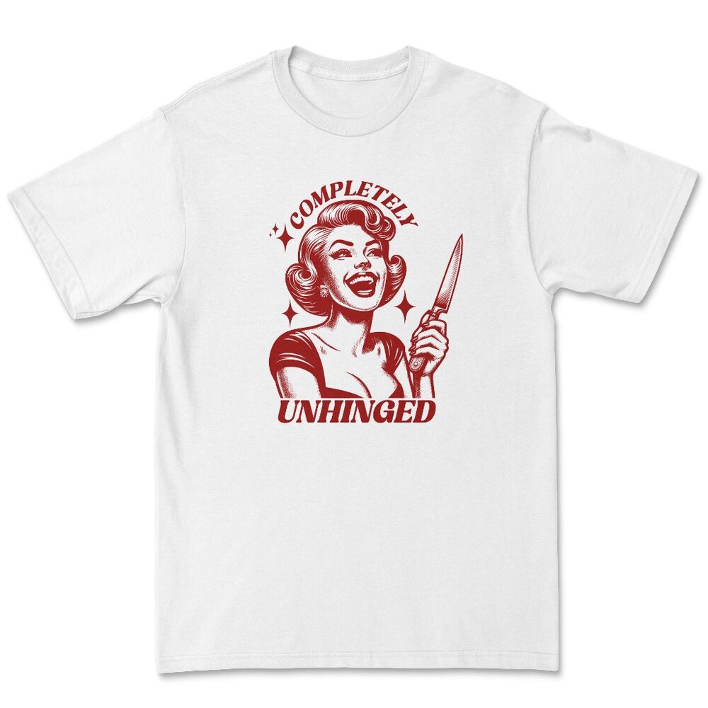 Completely Unhinged T-Shirt
